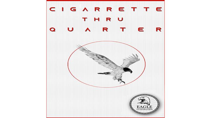 Cigarette Thru Quarter (One Sided) by Eagle Coins - Trick