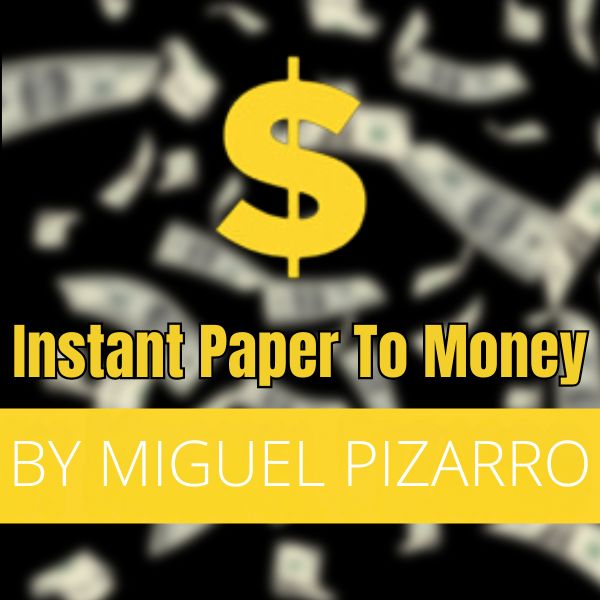 Instant Paper to Money by Miguel Pizarro – All Things Magic