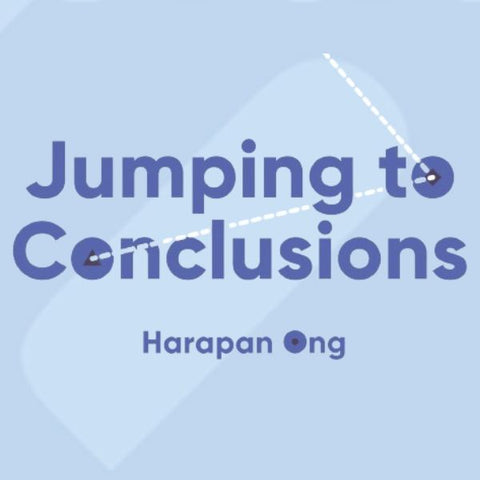 Jumping to Conclusions by Harapan Ong