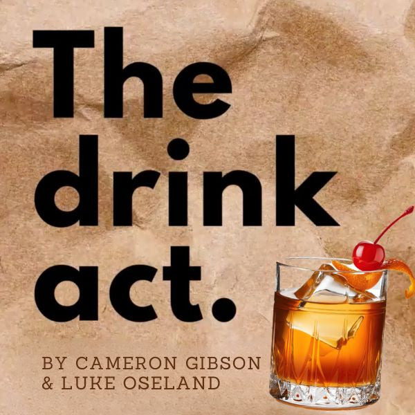 The Drink Act by Luke Oseland & Cameron Gibson