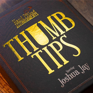 Hand Picked Astonishments THUMB TIPS with Joshua Jay