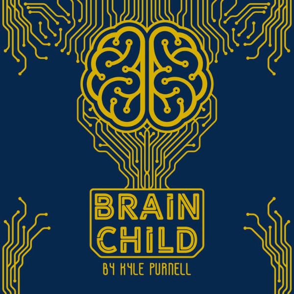 Brain Child by Kyle Purnell